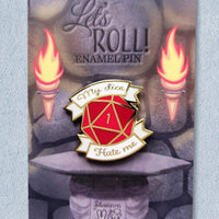 My Dice Hate Me Hard Enamel Pin - Let's Roll Tabletop RPG Pin Collection