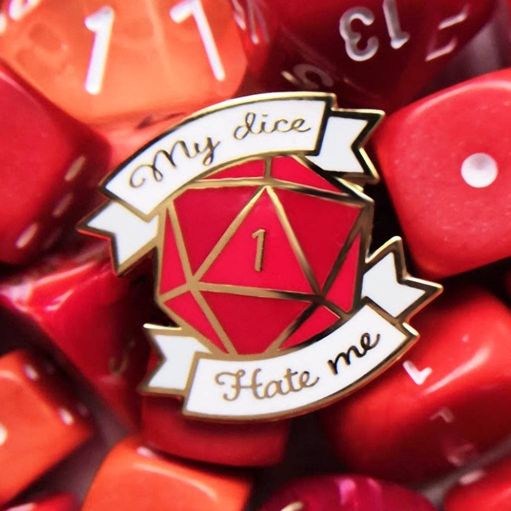 My Dice Hate Me Hard Enamel Pin - Let's Roll Tabletop RPG Pin Collection